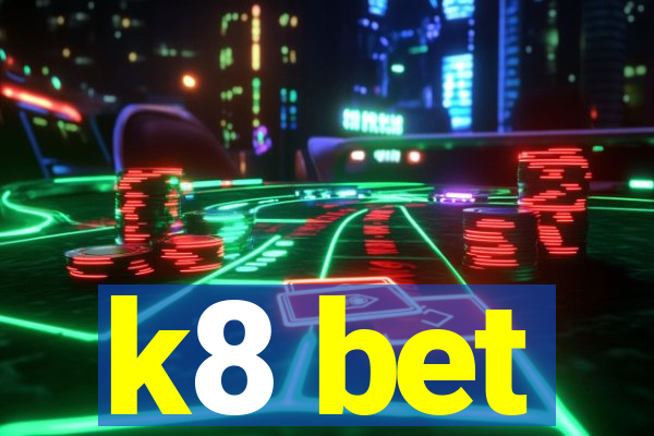 k8 bet